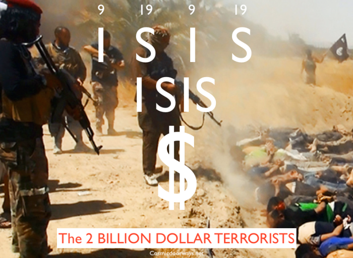 8-12-2014: via Keys to Cosmic Doorways -    The world's richest terrorists now have a net worth of over 2 BILLION Dollars. $2,000,000,000.00 ISIS = 9 19 9 19 = 911 Encoded ISIS = $