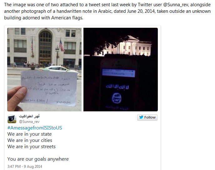  "Soldiers of the Islamic State of Iraq and Syria will pass from here soon," ABC News translated the note, which is accompanied by a Koran verse that reads: "and Allah is perfecting His Light even though the disbelievers hate (that)." The tweet itself included both images along with a message in English: "We are in your state / We are in your cities / We are in your streets.” According to an unnamed senior US intelligence official who spoke to ABC, Twitter use is consistent with ISIS tactics, but the authenticity of the images has not been verified. Nevertheless, the @Sunna_rev Twitter account has continued to post social media dispatches as recently as Friday this week. 
